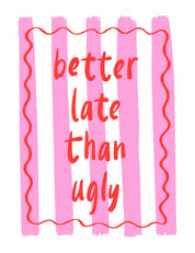 Better Late Than Ugly - Hand Drawn | Strijktransfer