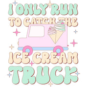 I Only Run To Catch The Ice Cream Truck - Pastel Ice Kleding Transfer